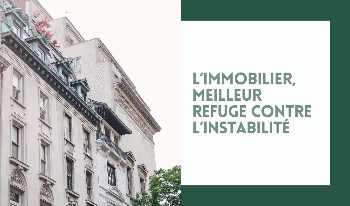Actualités - L’immobilier, meilleur refuge contre l’instabilité