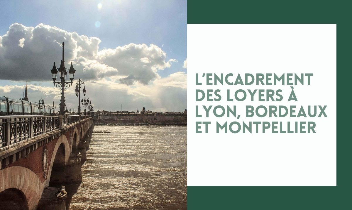 L’encadrement des loyers à Lyon, Bordeaux et Montpellier