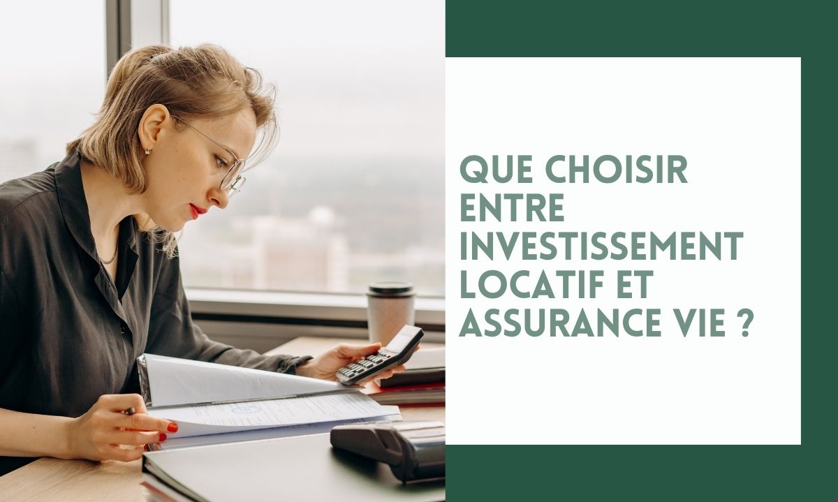 Que choisir entre investissement locatif et assurance vie ?