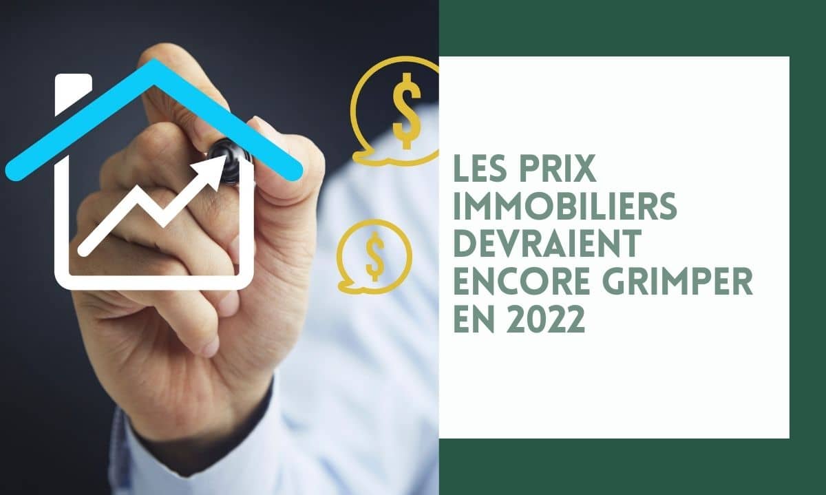 Les prix immobiliers devraient encore grimper en 2022