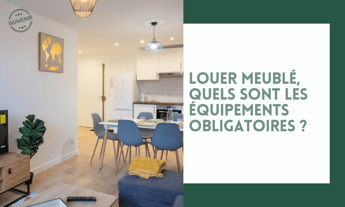 Louer meublé, quels sont les équipements obligatoires ?