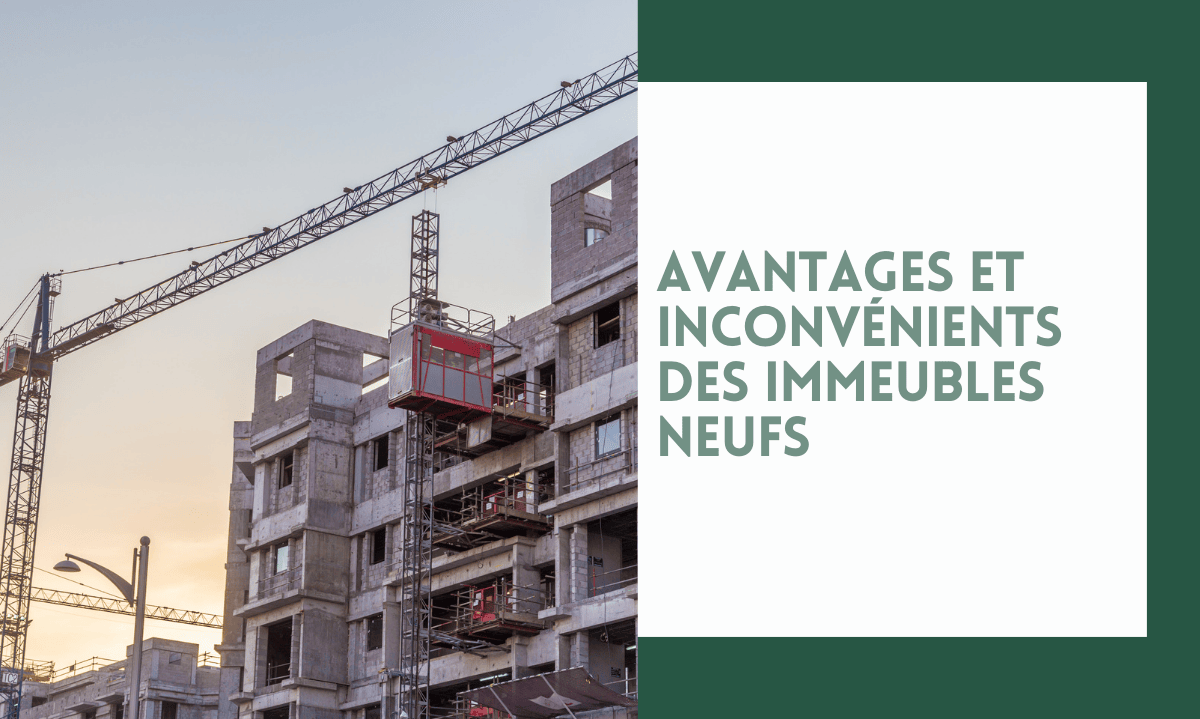 Avantages et inconvénients des immeubles neufs