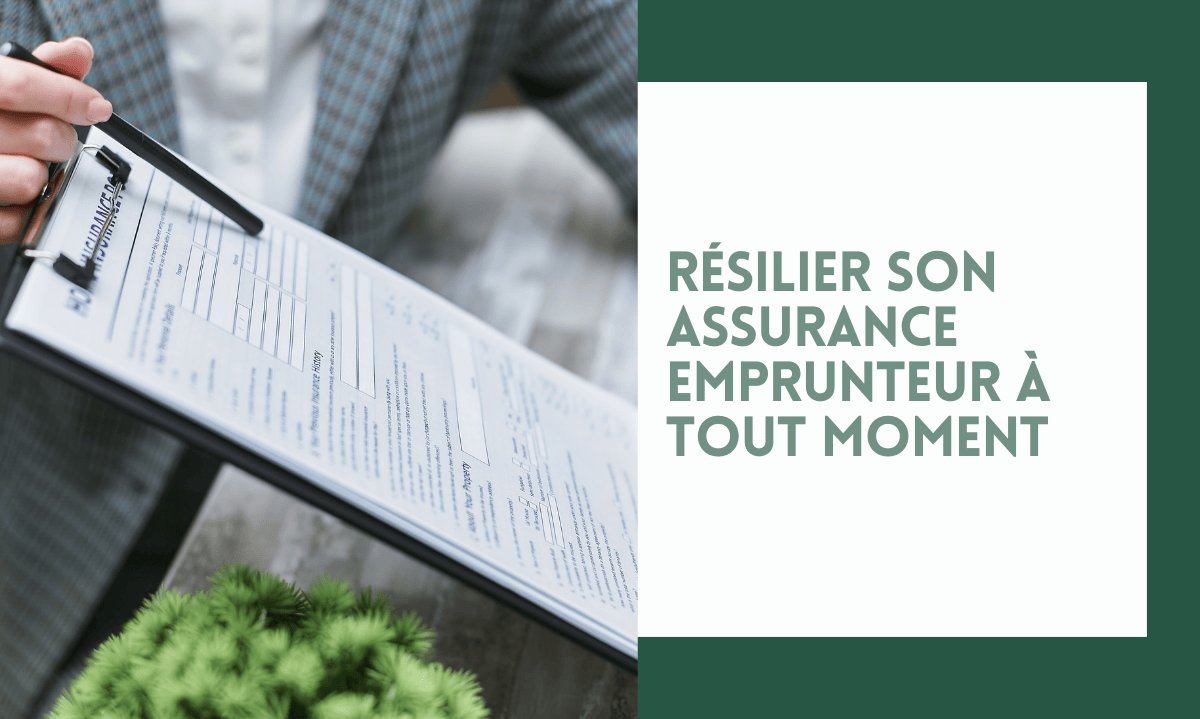 Résilier son assurance emprunteur à tout moment