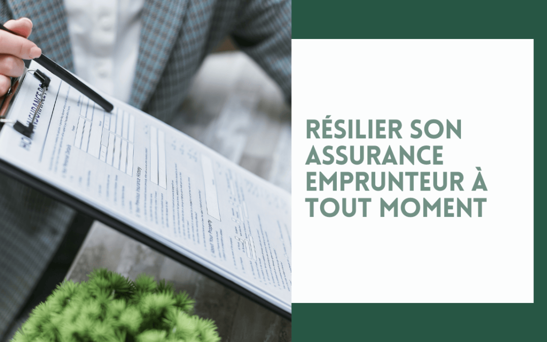 Résilier son assurance emprunteur à tout moment